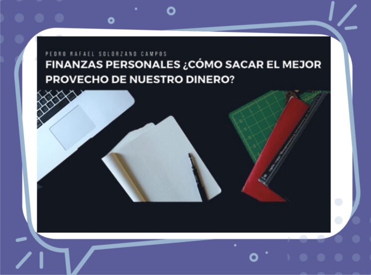 Finanzas personales: ¿cómo sacar el mejor provecho de nuestro dinero?
