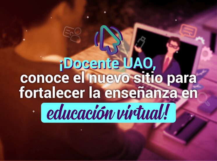 Profe UAO, tenemos un nuevo sitio web pensando en ti