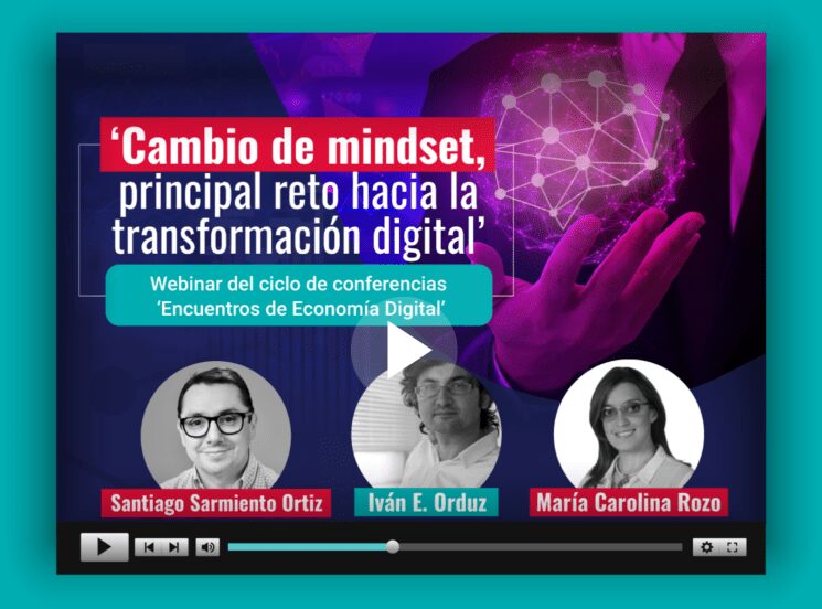 Webinar ‘Cambio de mindset’, principal reto hacia la transformación digital