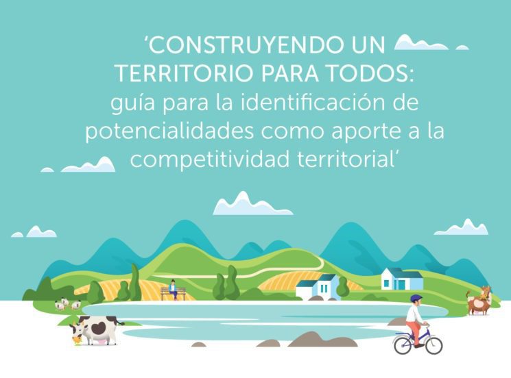 ‘Construyendo un territorio para todos’, una guía para identificar las potencialidades territoriales