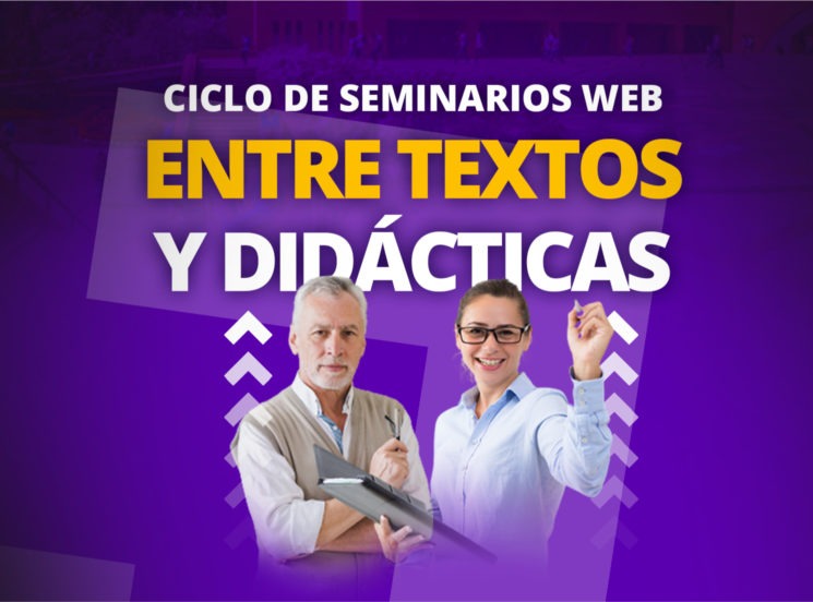 Ciclo de seminarios web ‘Entre textos y didácticas’