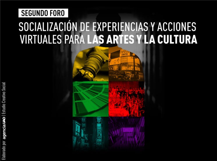 ‘Segundo foro socialización de experiencias y acciones virtuales para las artes y la cultura’