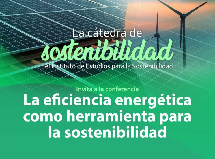 Cátedra de Sostenibilidad: la eficiencia energética como herramienta para la sostenibilidad