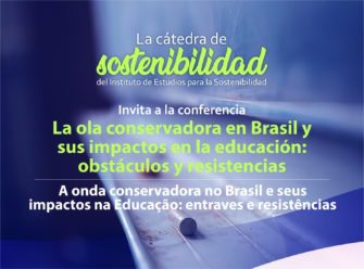 Cátedra de Sostenibilidad: la ola conservadora en Brasil y sus impactos en la educación: obstáculos y resistencias