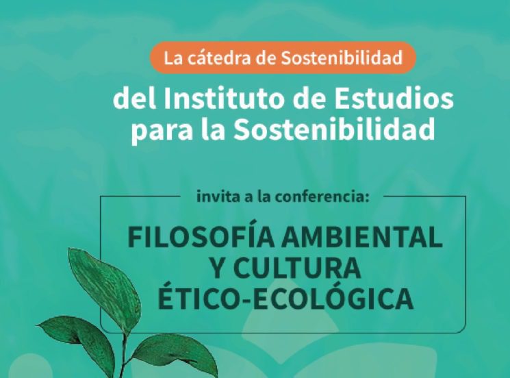 Cátedra de Sostenibilidad: Filosofía ambiental y cultura ético-ecológica