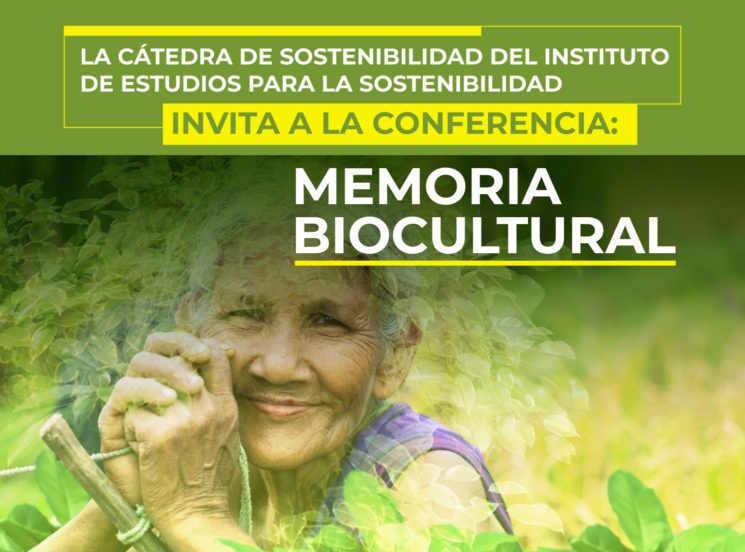 Cátedra de Sostenibilidad: Memoria biocultural