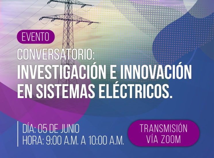 Conversando sobre investigación e innovación en sistemas eléctricos