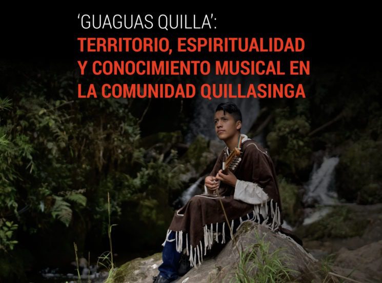 ‘Guaguas Quilla’: territorio, espiritualidad y conocimiento musical en la comunidad Quillasinga