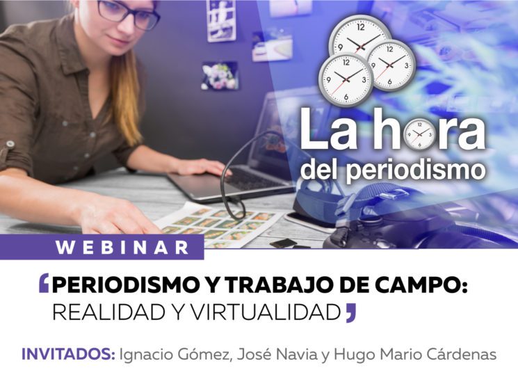 Webinar: ‘Periodismo y trabajo de campo: realidad y virtualidad’