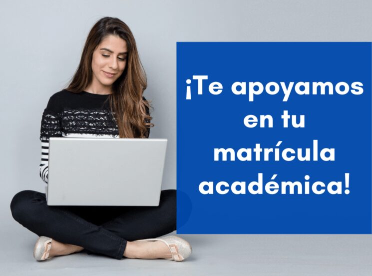 ¡Te apoyamos en tu matrícula académica!