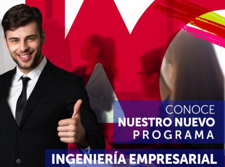 Conoce nuestro nuevo programa, Ingeniería Empresarial