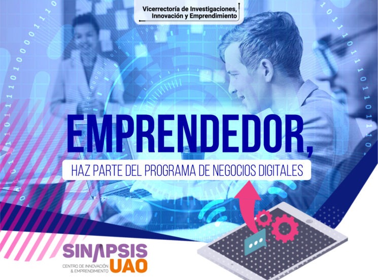 Emprendedor, haz parte del programa de Negocios Digitales de Sinapsis UAO