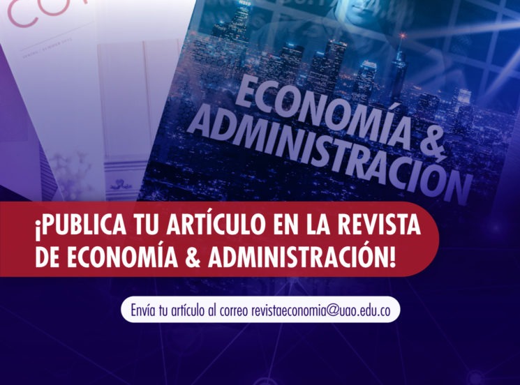 ¡Publica tu artículo en la revista de Economía & Administración!