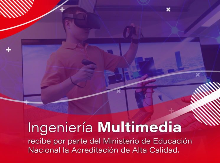 Ingeniería Multimedia recibe Acreditación de Alta Calidad