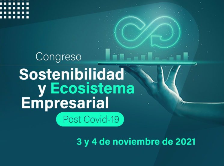 ‘Sostenibilidad y Ecosistema Empresarial Post Covid-19’