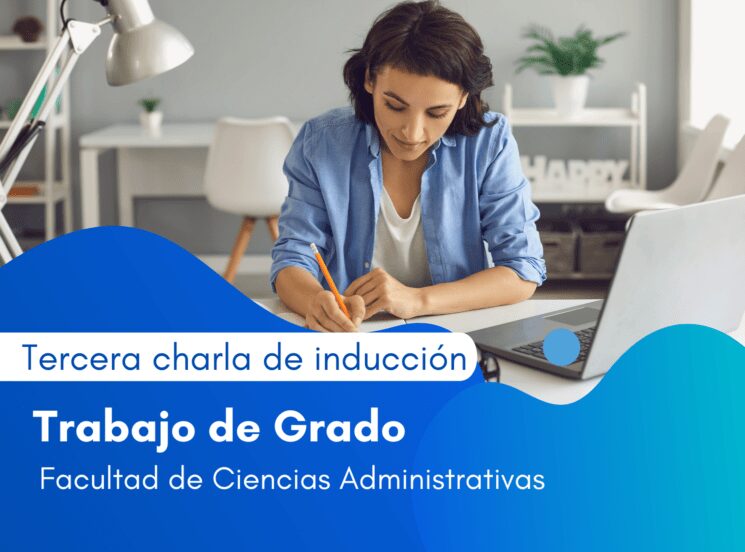 Charla de inducción de Trabajo de Grado de la facultad de Ciencias Administrativas
