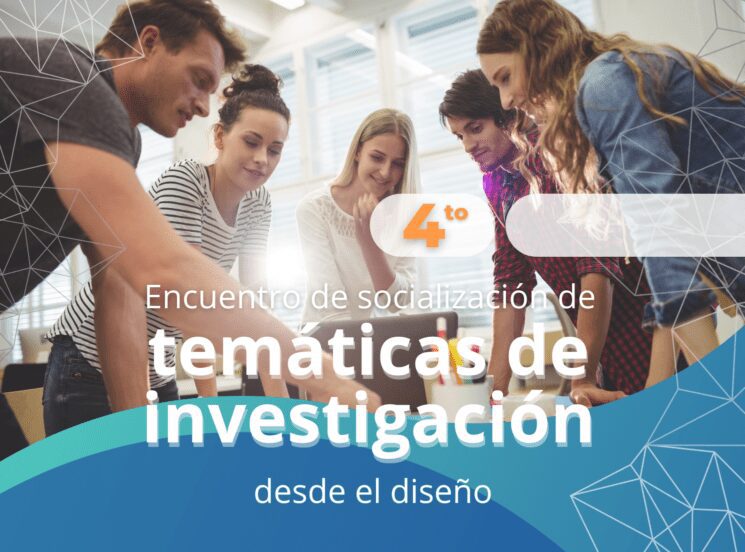 Llega el cuarto encuentro de socialización de temáticas de investigación