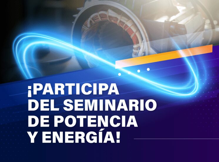 ¡Participa del Seminario permanente de Potencia y Energía!