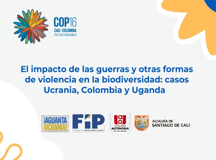 El impacto de las guerras y otras formas de violencia en la biodiversidad: casos Ucrania, Uganda y Colombia