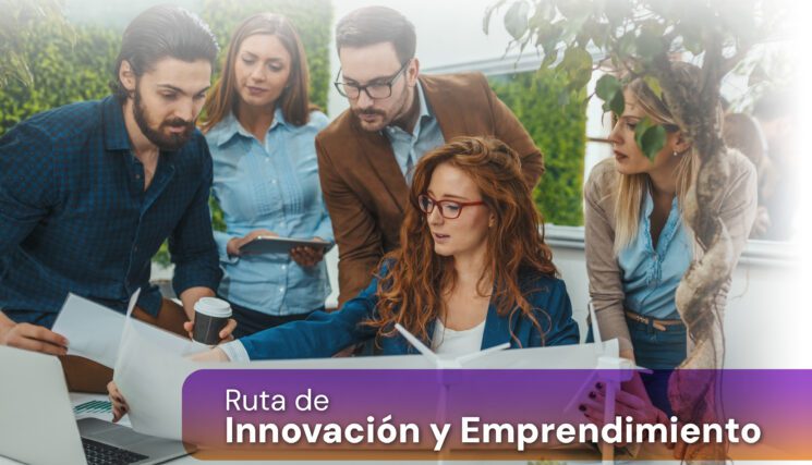 Inicia tu camino emprendedor en la Ruta de Innovación y Emprendimiento 