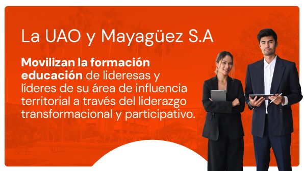 ¡La UAO y Mayagüez S.A. movilizan la formación educación de lideresas y líderes de su área de influencia territorial a través del liderazgo transformacional y participativo!