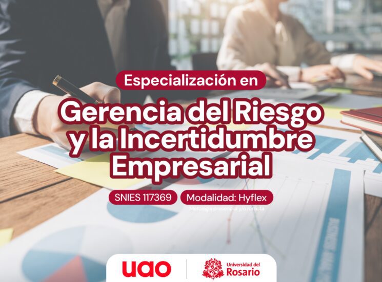 Impulsa tu carrera con la Especialización en Gerencia del Riesgo y la Incertidumbre Empresarial.