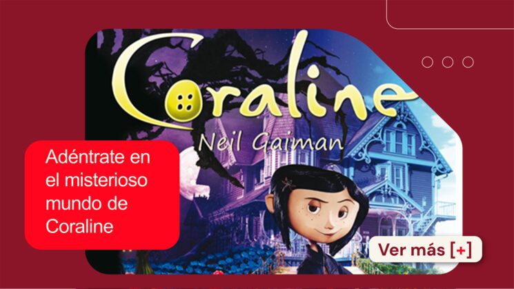 Tercera Cápsula de octubre: adéntrate en el misterioso mundo de Coraline 