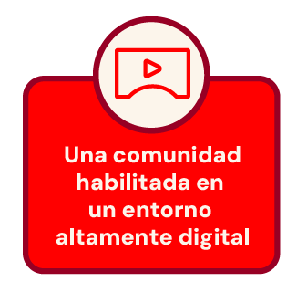 Una comunidad habilitada en un entorno altamente digital