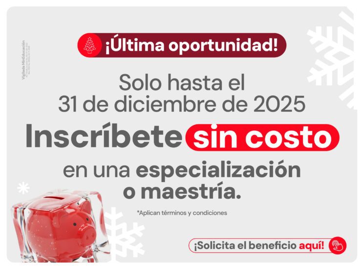 ¡Última oportunidad! Solo hasta el 31 de diciembre podrás inscribirte sin costo a un posgrado.