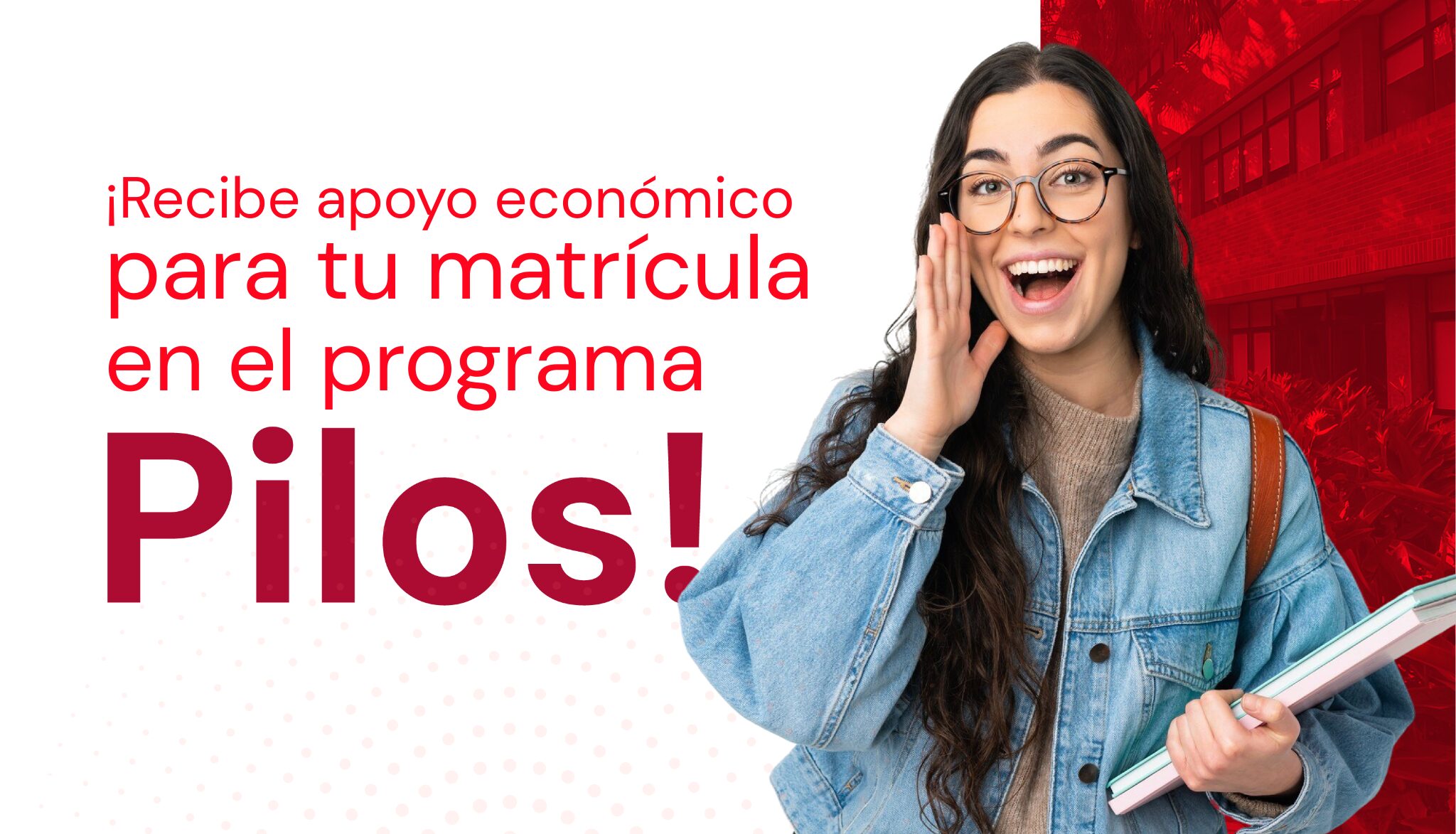 ¡Recibe apoyo económico para tu matrícula en el programa Pilos!
