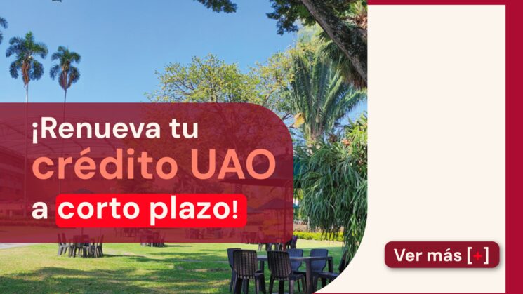 Sigue construyendo tu futuro: renueva tu crédito UAO a corto plazo