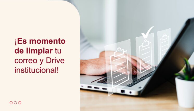 ¡Evita perder tus archivos! Conoce los nuevos lineamientos del correo y almacenamiento institucional 