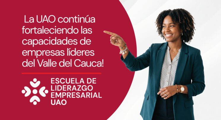¡La Escuela de Liderazgo Empresarial UAO continúa fortaleciendo las capacidades de empresas líderes del Valle del Cauca!