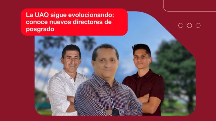 La UAO sigue evolucionando: conoce nuevos directores de posgrados 