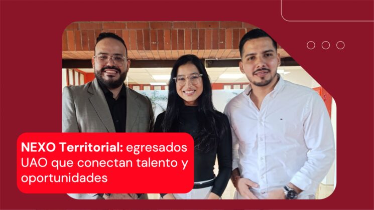 NEXO Territorial: la iniciativa de egresados UAO que conecta el talento universitario con los retos empresariales del Valle del Cauca
