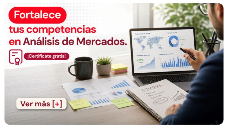 Fortalece tus competencias en Análisis de Mercados. ¡Certifícate gratis! 