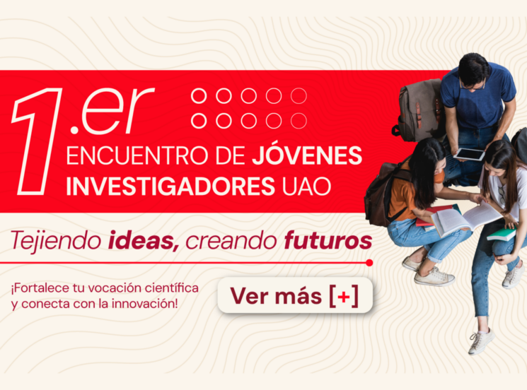Vivamos juntos el primer Encuentro de Jóvenes Investigadores UAO