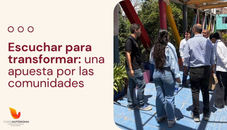 Escuchar para transformar: una apuesta por las comunidades