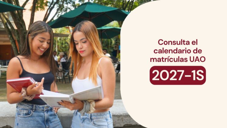 Consulta el calendario de matrículas UAO 2027-1S