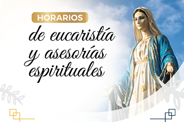 Horarios de eucaristías y asesorías espirituales