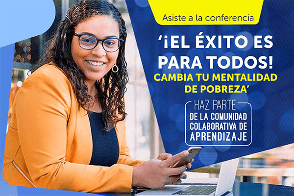 Participa en la conferencia ‘¡El éxito es para todos! cambia tu mentalidad de pobreza’