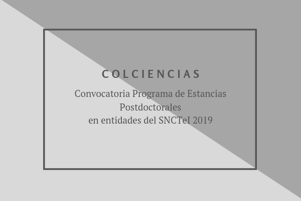 Convocatoria Programa de Estancias Postdoctorales en entidades del SNCTeI 2019.