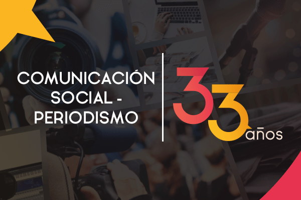 Comunicación Social - Periodismo: 33 años