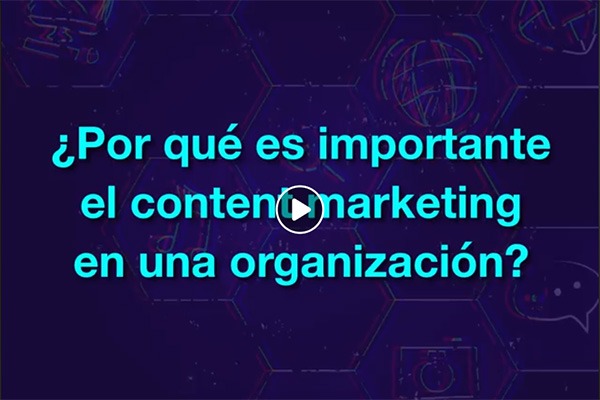 Crea historias y fideliza a tus audiencias, ‘Content Marketing’